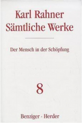 Kniha Sämtliche Werke 08. Der Mensch in der Schöpfung Karl Rahner