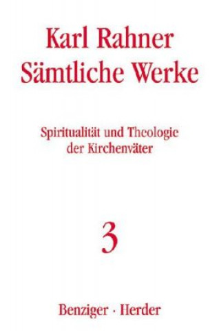 Book Sämtliche Werke 3. Spiritualität und Theologie der Kirchenväter Karl Rahner