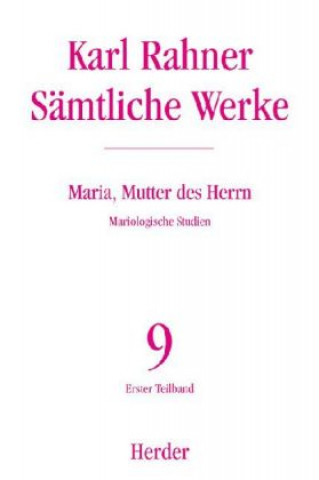 Könyv Sämtliche Werke 09. Maria, Mutter des Herrn Karl Rahner