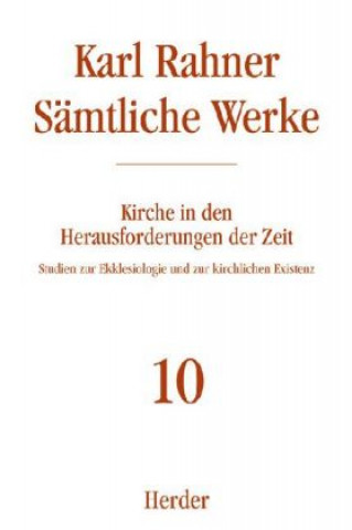 Knjiga Sämtliche Werke 10. Kirche in den Herausforderungen der Zeit Karl Rahner