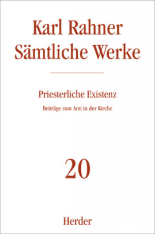 Könyv Sämtliche Werke 20. Priesterliche Existenz Karl Rahner
