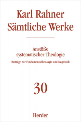 Libro Sämtliche Werke 30. Anstöße systematischer Theologie Karl Rahner