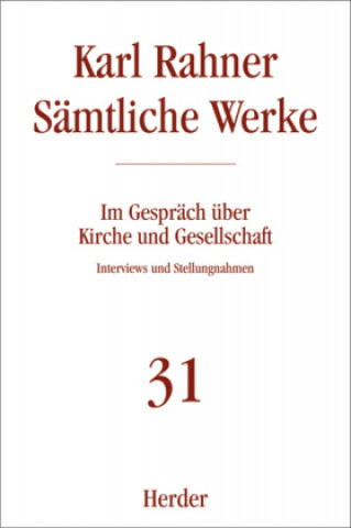 Knjiga Sämtliche Werke 31. Im Gespräch über Kirche und Gesellschaft Karl Rahner