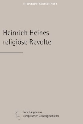 Könyv Heinrich Heines religiöse Revolte Christoph Bartscherer