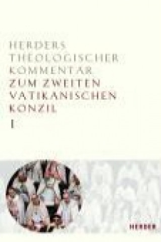 Książka Herders Theologischer Kommentar 1 zum Zweiten Vatikanischen Konzil Peter Hünermann