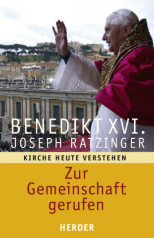 Könyv Zur Gemeinschaft gerufen Benedikt XVI.