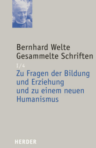 Kniha Zu Fragen der Bildung und Erziehung und zu einem neuen Humanismus Bernhard Welte