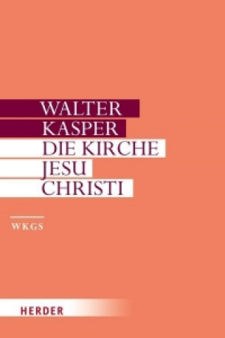 Książka Die Kirche Jesu Christi Walter Kasper