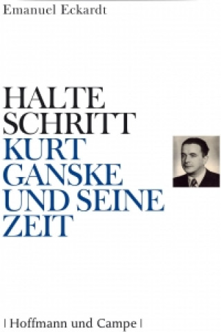 Buch Halte Schritt - Kurt Ganske und seine Zeit Emanuel Eckardt