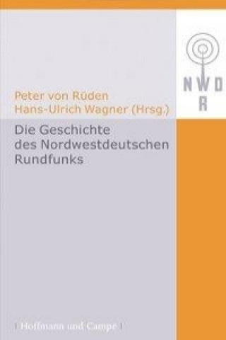 Książka Die Geschichte des Nordwestdeutschen Rundfunks Peter von Rüden