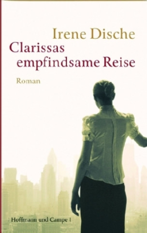 Kniha Clarissas empfindsame Reise Irene Dische