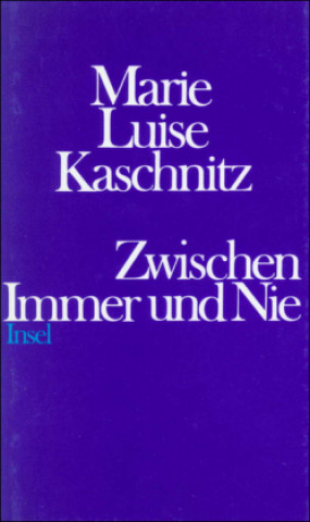 Könyv Zwischen Immer und Nie Marie Luise Kaschnitz