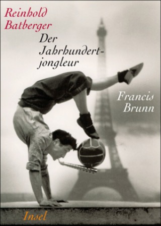 Buch Der Jahrhundertjongleur Francis Brunn Reinhold Batberger