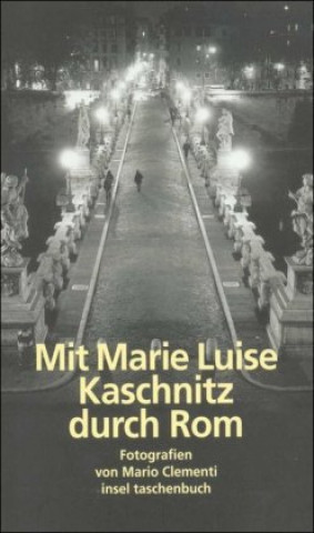 Kniha Mit Marie Luise Kaschnitz durch Rom Iris Schnebel-Kaschnitz