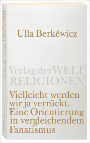 Book Vielleicht werden wir ja verrückt Ulla Berkéwicz