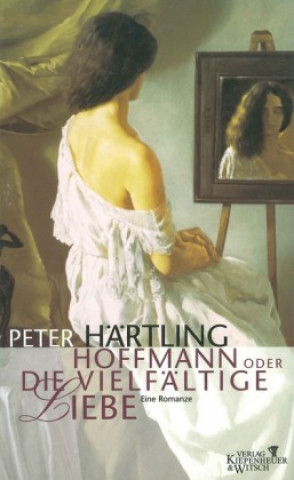Kniha Hoffmann oder Die vielfältige Liebe Peter Härtling