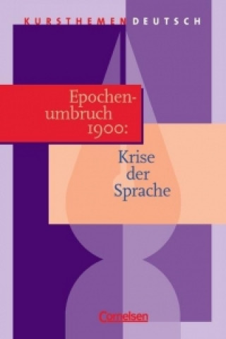 Book Kursthemen Deutsch. Epochenumbruch 1900: Krise der Sprache. Schülerband Gundula Grunow