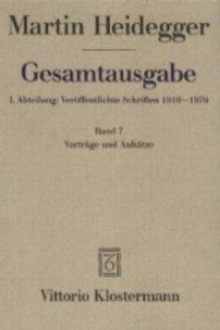 Könyv Gesamtausgabe. 4 Abteilungen / 1. Abt: Veröffentlichte Schriften / Vorträge und Aufsätze (1936-1953) Martin Heidegger