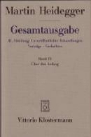 Könyv Gesamtausgabe Abt. 3 Unveröffentliche Abhandlungen Bd. 70. Über den Anfang (1941) Martin Heidegger
