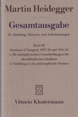 Carte Gesamtausgabe Abt. 4 Hinweise und Aufzeichnungen Bd. 88. Seminare 1937/38 und 1941/42 Martin Heidegger
