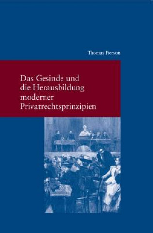Carte Das Gesinde und die Herausbildung moderner Privatrechtsprinzipien Thomas Pierson