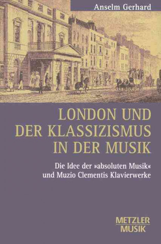 Kniha London und der Klassizismus in der Musik Anselm Gerhard