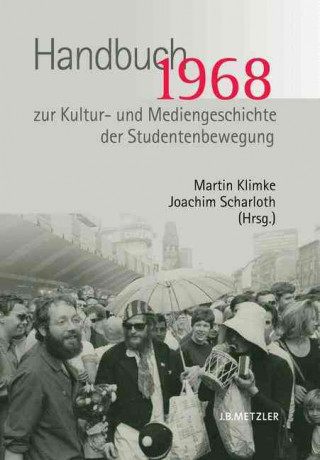 Kniha 1968 Handbuch zur Kultur - und Mediengeschichte Martin Klimke