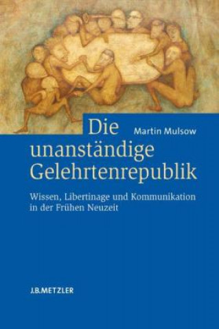 Książka Die unanstandige Gelehrtenrepublik Martin Mulsow