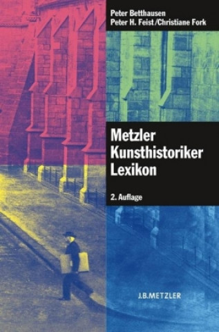 Kniha Metzler Kunsthistoriker Lexikon Peter Betthausen