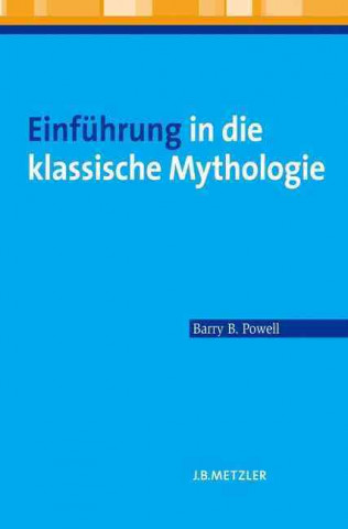 Kniha Einfuhrung in die klassische Mythologie Barry B. Powell
