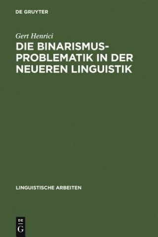 Carte Binarismus-Problematik in der neueren Linguistik Gert Henrici