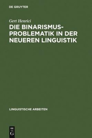 Book Binarismus-Problematik in der neueren Linguistik Gert Henrici