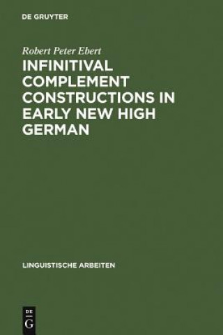 Knjiga Infinitival complement constructions in Early New High German Robert Peter Ebert