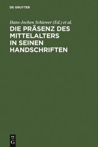 Kniha Prasenz des Mittelalters in seinen Handschriften Hans-Jochen Schiewer