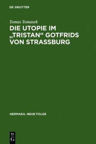 Книга Die Utopie Im Tristan Gotfrids Von Strassburg Tomas Tomasek