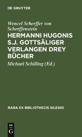 Kniha Hermanni Hugonis S.J. Gottsaliger Verlangen Drey Bucher Wencel Scherffer von Scherffenstein