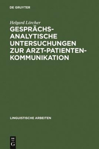 Knjiga Gesprachsanalytische Untersuchungen zur Arzt-Patienten-Kommunikation Helgard Lörcher