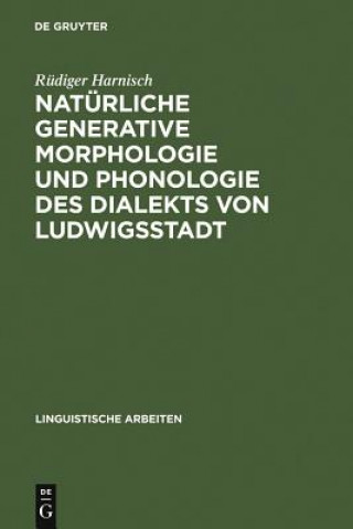 Książka Naturliche generative Morphologie und Phonologie des Dialekts von Ludwigsstadt Rüdiger Harnisch