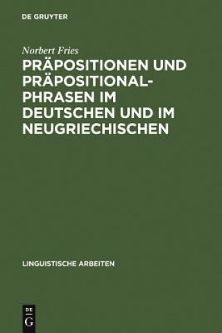 Könyv Prapositionen und Prapositionalphrasen im Deutschen und im Neugriechischen Norbert Fries