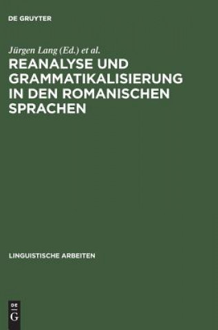 Knjiga Reanalyse und Grammatikalisierung in den romanischen Sprachen Jürgen Lang