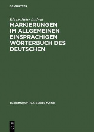Kniha Markierungen im allgemeinen einsprachigen Woerterbuch des Deutschen Klaus-Dieter Ludwig