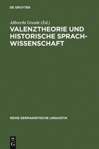 Kniha Valenztheorie und historische Sprachwissenschaft Albrecht Greule