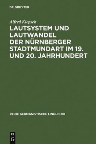 Carte Lautsystem und Lautwandel der Nurnberger Stadtmundart im 19. und 20. Jahrhundert Alfred Klepsch