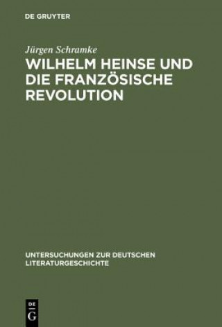 Książka Wilhelm Heinse Und Die Franzoesische Revolution Jürgen Schramke