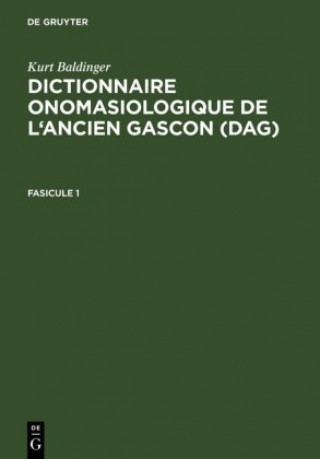 Könyv Dictionnaire onomasiologique de l'ancien gascon (DAG). Fascicule 1 Kurt Baldinger