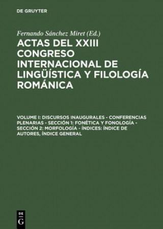 Книга Actas del XXIII Congreso Internacional de Linguistica y Filologia Romanica, Volume I, Discursos inaugurales - Conferencias plenarias - Seccion 1 Fernando Sánchez Miret
