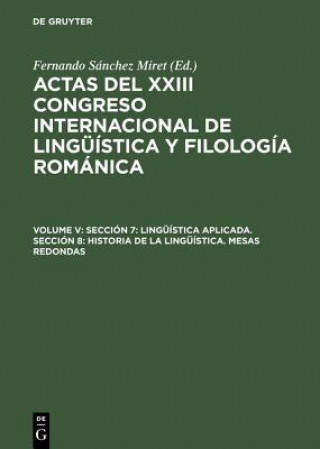 Libro Actas del XXIII Congreso Internacional de Linguistica y Filologia Romanica, Volume V, Seccion 7 Fernando Sánchez Miret