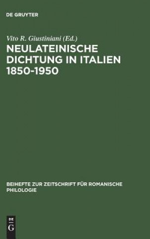 Könyv Neulateinische Dichtung in Italien 1850-1950 Vito R. Giustiniani