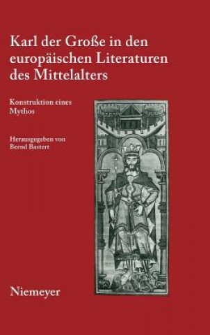 Carte Karl der Grosse in den europaischen Literaturen des Mittelalters Bernd Bastert