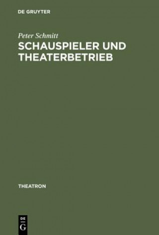 Könyv Schauspieler und Theaterbetrieb Peter Schmitt